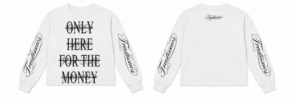 Sweat crop "Only Here For The Money"